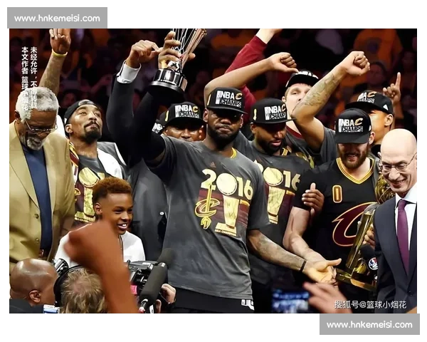 2016年NBA总决赛骑士逆转勇士的传奇之夜与历史影响解析